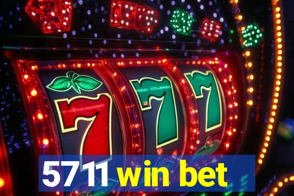 5711 win bet